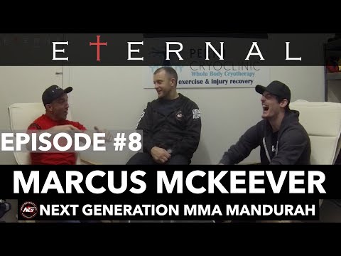 EPISODE 8: ETERNAL MMA UNCENSORED PODCAST - MARCUS MCKEEVER (NEXT GEN MMA MANDURAH)
