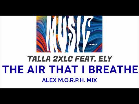 [TRANCE] (2004) Talla 2XLC feat. Ely - The Air That I Breathe (Alex M.O.R.P.H  Mix)