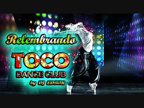 TOCO DANCE CLUB - AS CLÁSSICAS - PARTE 2 [HQ] Dj Edson