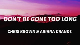 Download lagu Chris Brown- Don't be Gone Too Long (Lyrics) feat Ariana Grande mp3