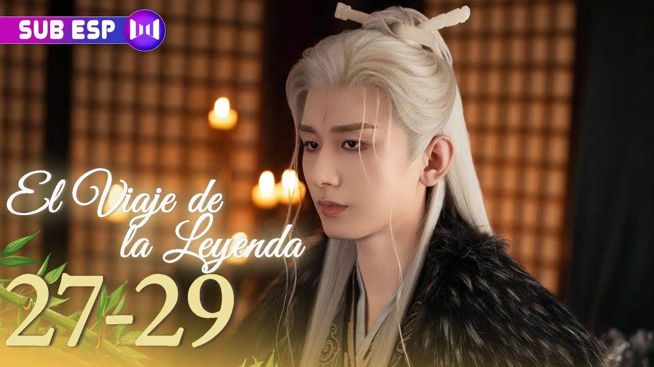 【SUB ESP】El Viaje de la Leyenda EP27-29 | The Journey of Legend | 赴山海 | #ChengYi