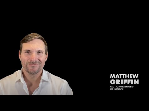 Matthew Griffin - 311 Institute, CEO - Let's Talk About the FUTURE