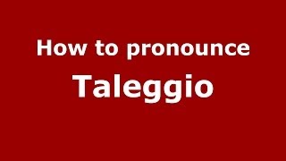 How to pronounce Taleggio