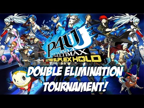 Persona 4 Arena Ultimax! | Double Elimination Tournament!