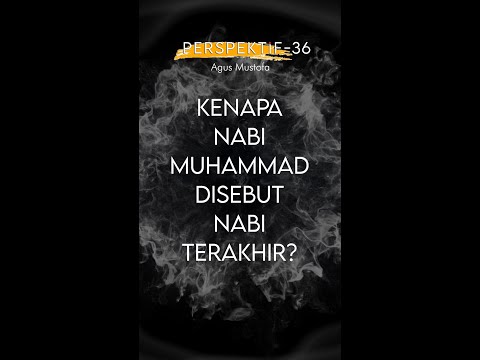 PERSPEKTIF Eps. 36 - KENAPA NABI MUHAMMAD DISEBUT NABI TERAKHIR?