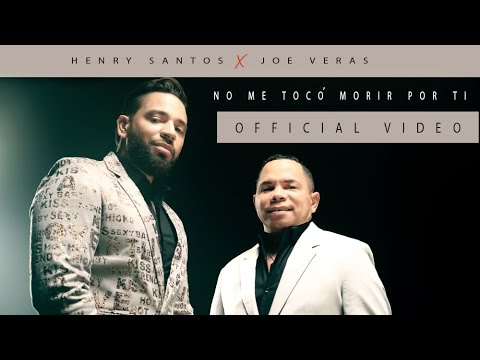 Henry Santos ft. Joe Veras - "No Me Tocó Morir Por Ti" (Video Oficial)
