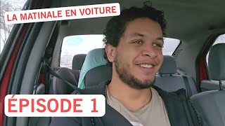 LA MATINALE EN VOITURE ÉPISODE 1