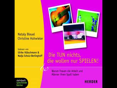 Die TUN nichts, die wollen nur SPIELEN! (Gekürzt) - Chistine Hohwieler