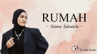 RUMAH - Salma Salsabila ♪ Lirik ♪