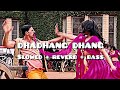 dhadhang dhang (slowed + reverb) | Full bass 🔊 | NS