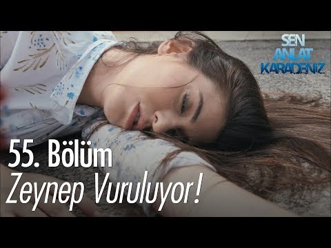 Zeynep vuruluyor! - Sen Anlat Karadeniz 55. Bölüm