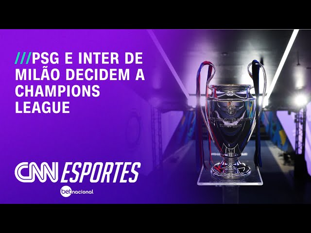 PSG e Inter de Milão decidem a Champions League neste sábado (31) | AGORA CNN