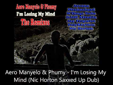 Aero Manyelo & Phumy - I'm Losing My Mind (Nic Horton Saxxed Up Vocal Dub)
