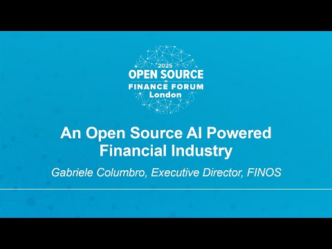 An Open Source AI Powered Financial Industry - Gabriele Columbro, Executive Director, FINOS