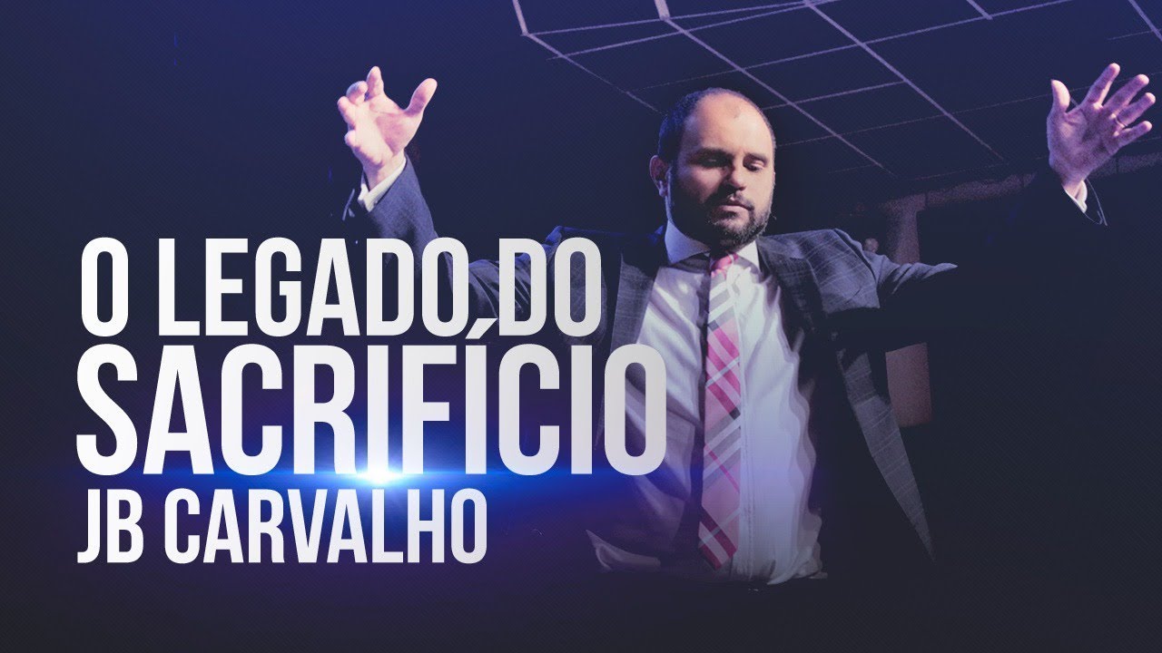 O Legado do Sacrifício - JB Carvalho
