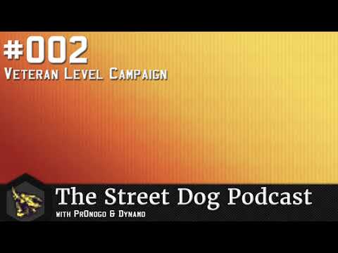 The Street Dog Podcast 002 - Veteran Level Campaign