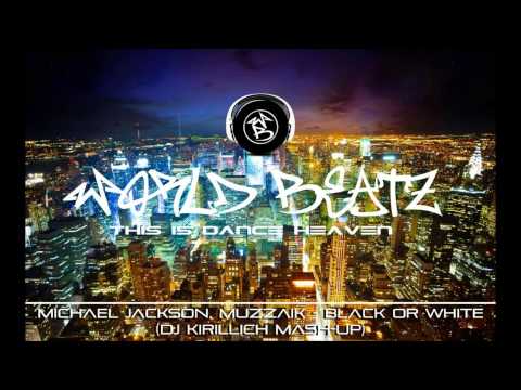 Michael Jackson, Muzzaik - Black Or White (DJ Kirillich Mash-Up)