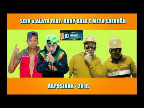 SELO E ALATA FEAT. DANY BALA E META SAFADÃO -  RAPOSINHA - 2016