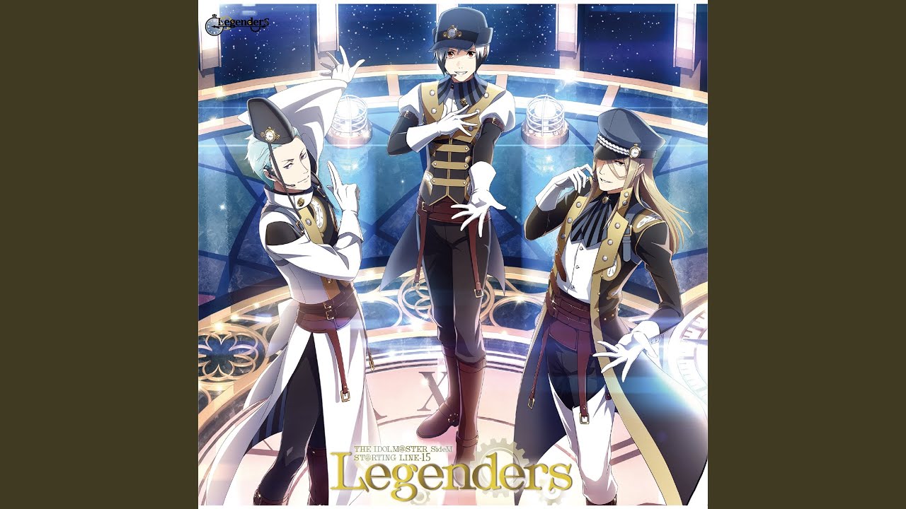 【Legacy of Spirit】Legenders [葛之葉雨彦・北村想楽・古論クリス]『THE IDOLM@STER SideM ST@RTING LINE -15 Legenders』