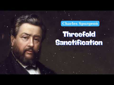 Threefold Sanctification || Charles Spurgeon Daily