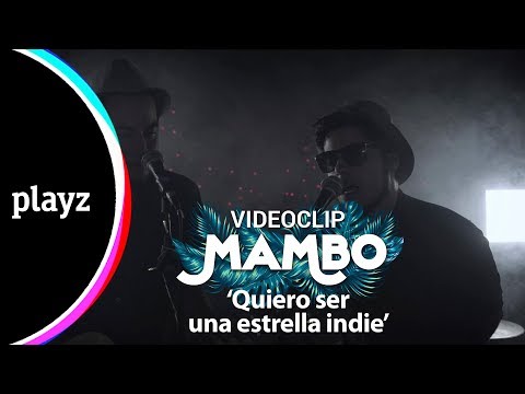 "Quiero ser una estrella indie" - Mambo Videoclip | Playz
