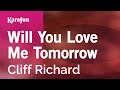 Will You Love Me Tomorrow - Cliff Richard | Karaoke Version | KaraFun Will You Love Me Tomorrow - Cliff Richard | Karaoke Version | KaraFun