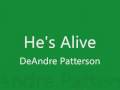 DeAndre Patterson - He's Alive (and I know it)