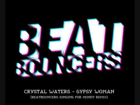 Crystal Waters - Gypsy Woman (Beatbouncers Singing For Money Remix)