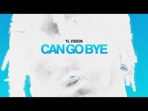 YL Vision - Can Go Bye (Official Audio)
