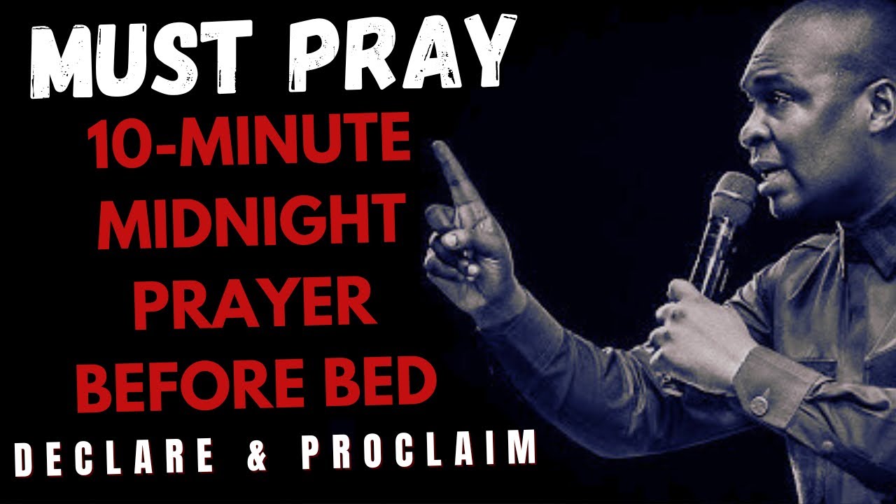 MUST PRAY: 10-MINUTES MIDNIGHT PRAYER BEFORE BED — DECLARE & PROCLAIM | APOSTLE JOSHUA SELMAN