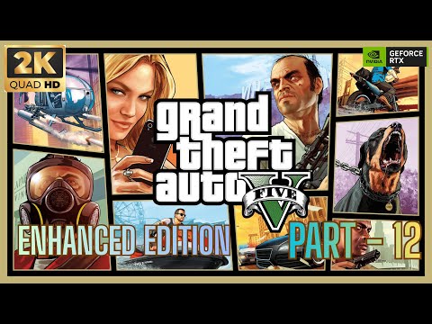 Grand Theft Auto V Enhanced Gameplay Walkthrough Part 12 [2K 60FPS PC] -No Commentary