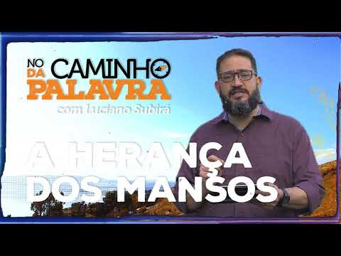 [NCDP] A HERANÇA DOS MANSOS - Luciano Subirá