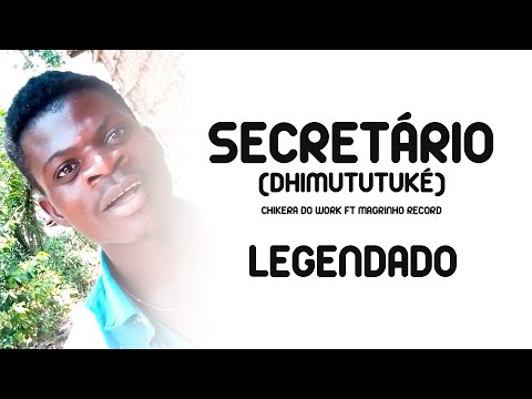 Chikera do Work ft Magrinho Record - Secretário (Dhimututuke) LEGENDADO