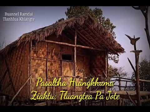PASALTHA HRÂNGKHUMA (Then 25 na) Ziaktu: Tluangtea Pa Jote