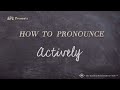 How to Pronounce Actively (Real Life Examples!)