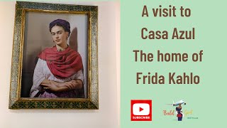 A visit to Casa Azul, The home of Frida Kahlo | Solo Travel