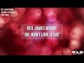 Rev James Moore Oh How I Love Jesus Lyric Video