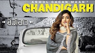 Chandigarh | Anmol Gagan Maan | New Punjabi Song | Latest Punjabi Song 2019 | Punjabi Songs | Gabruu