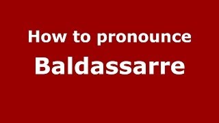 How to pronounce Baldassarre