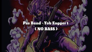 Download lagu Pas Band - Yob Eagger 1 (NO BASS) Vocal Chord Lyric mp3 Download lagu Pas Band - Yob Eagger 1 (NO BASS) Vocal Chord Lyric mp3