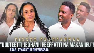 "Duuteetti Jedhanii Reeffatti Na Makaniiru"! Faar. Ayyaantuu Dheeressaa - Dirree Faarfannaa