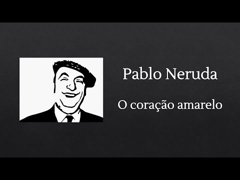 O coração amarelo - Pablo Neruda (Dica de Leitura)