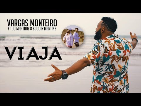 Vargas Monteiro | Viaja Feat. Du Marthaz & Buguin Martins (Official Video 4K)