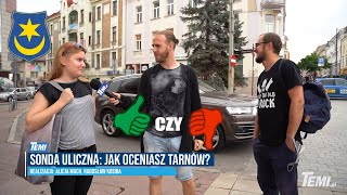 SONDA ULICZNA: Jak oceniasz Tarnów Jak Ci się żyje w tym mieście