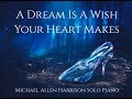 A Dream Is A Wish Your Heart Makes - Michael Allen Harrison Solo Piano