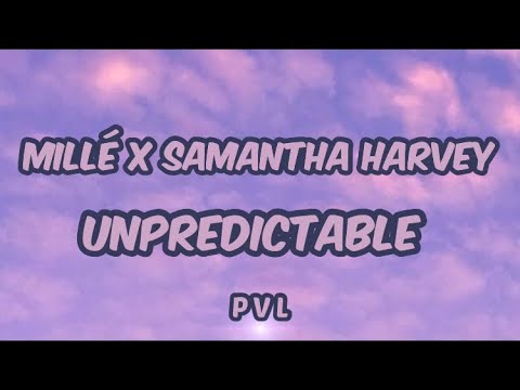 Millé  X Samantha Harvey - Unpredictable (Lyrics)