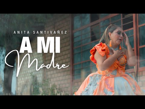 A Mi Madre - Anita Santivanez