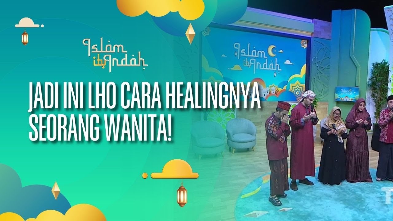 (FULL) Jadi Ini Lho Cara Healingnya Seorang Wanita! - ISLAM ITU INDAH (15/08/26)