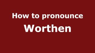 How to pronounce Worthen