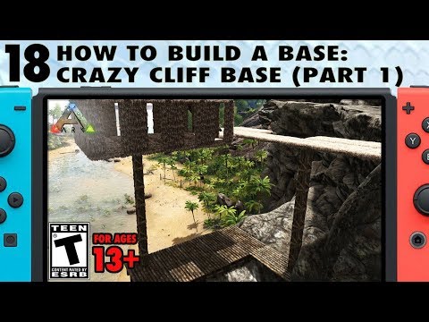 18: How to Build a Base on Switch: Building The Clifftop Base Part 1 - The Ark Switch Survival Guide